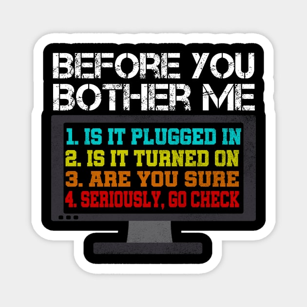 Before You Bother Me Funny Tech Support Techie Gift Shirt Magnet by DUC3a7