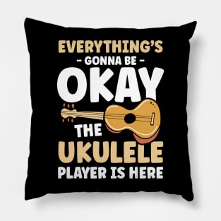 Everything's Gonna Be Okay Until Ukulele Player is Here Pillow