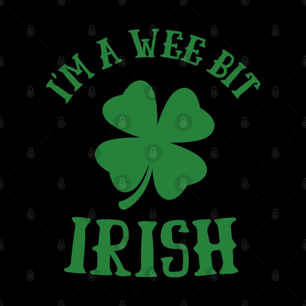 I'm A Wee Bit Irish St Patricks Day 2021 Lover by Arts-lf