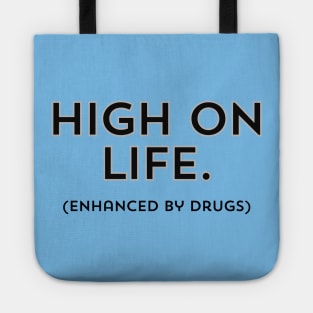 High on Life (enhanced by drugs)- a design for those who enjoy life but need some enhancements Tote