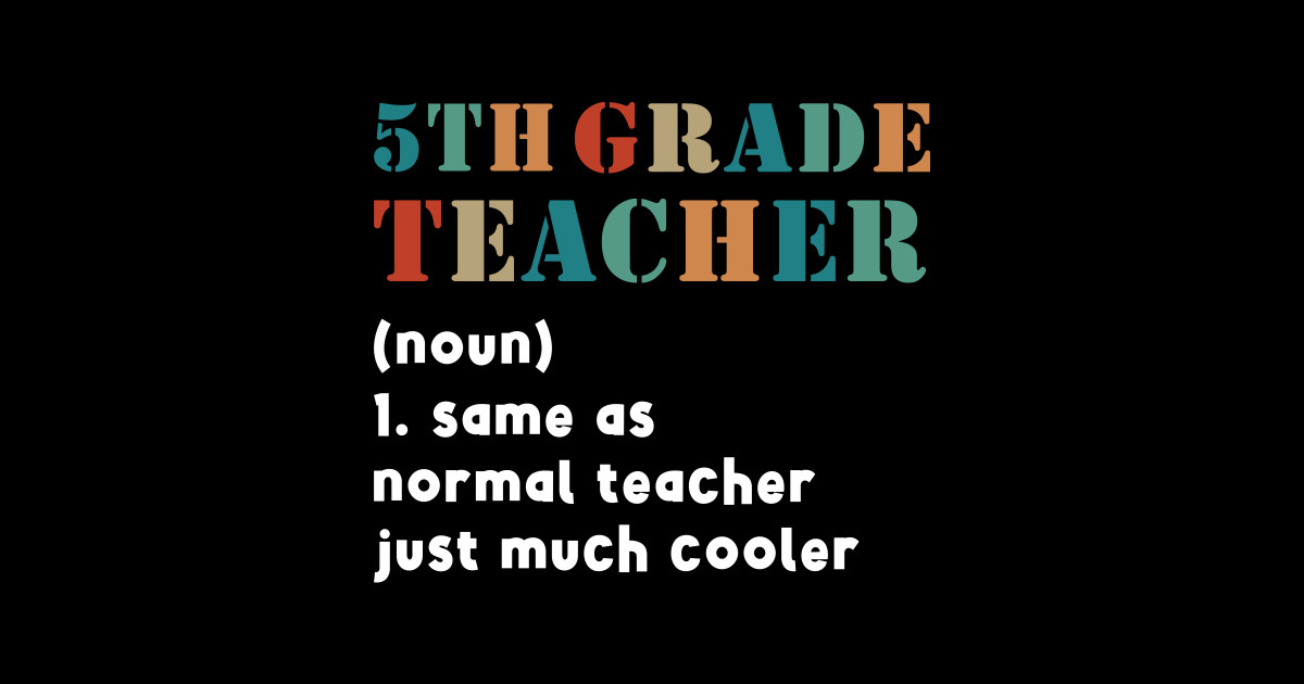 fifth-5th-grade-teacher-definition-5th-grade-teacher-noun-same-as-normal-sticker-teepublic