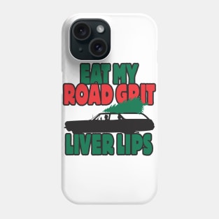 Eat my road grit, liver lips Phone Case