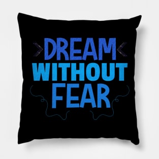 Dream without fear Pillow