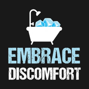 Embrace Discomfort - Ice baths - Wim Hoff T-Shirt