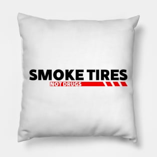 Smoke tires Not Drugs funny saying by wearyourpassion Pillow