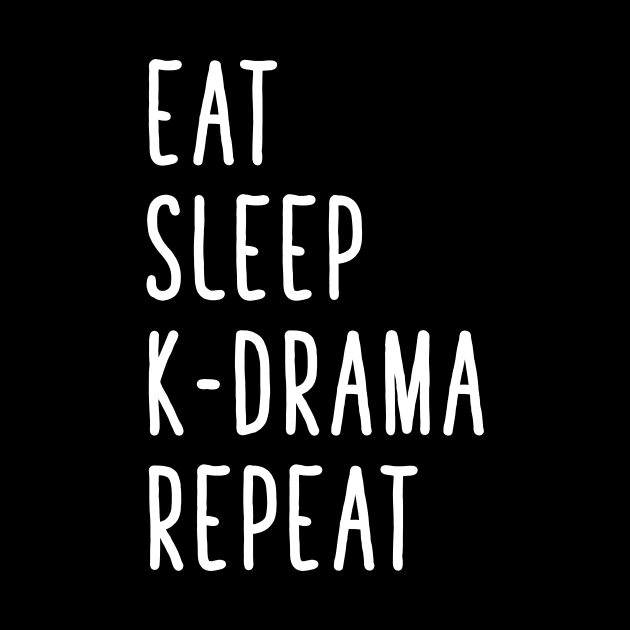 Eat sleep k-drama repeat by captainmood