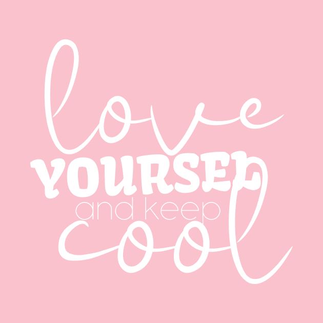 Love Yourself And Keep Cool by Goldewin