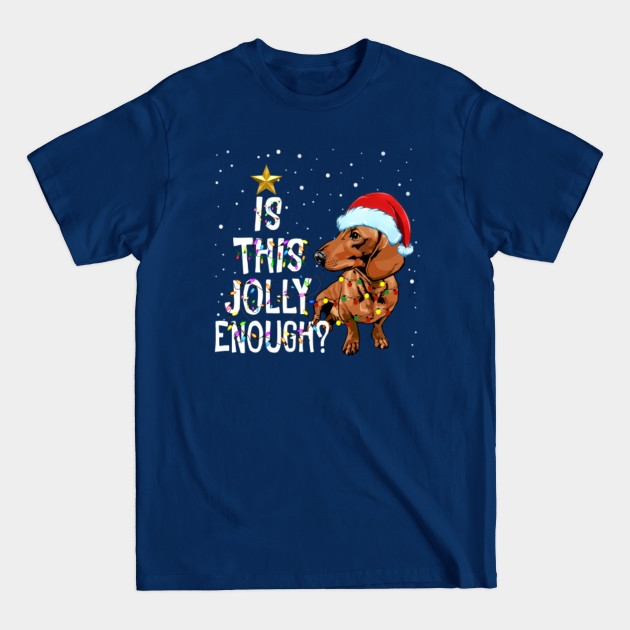 Disover Dachshund Christmas Tree Is This Jolly Enough For Christmas T-Shirt - Dachshund Christmas Tree - T-Shirt