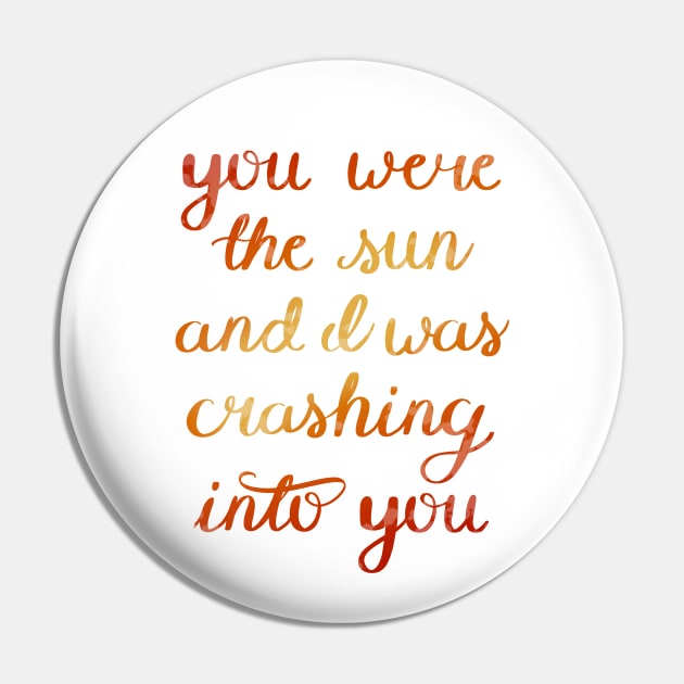 You Were The Sun Pin by rainilyahead