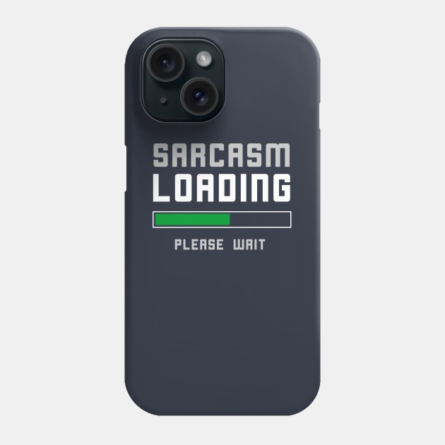 Funny Sarcasm Loading T-Shirt Phone Case by happinessinatee