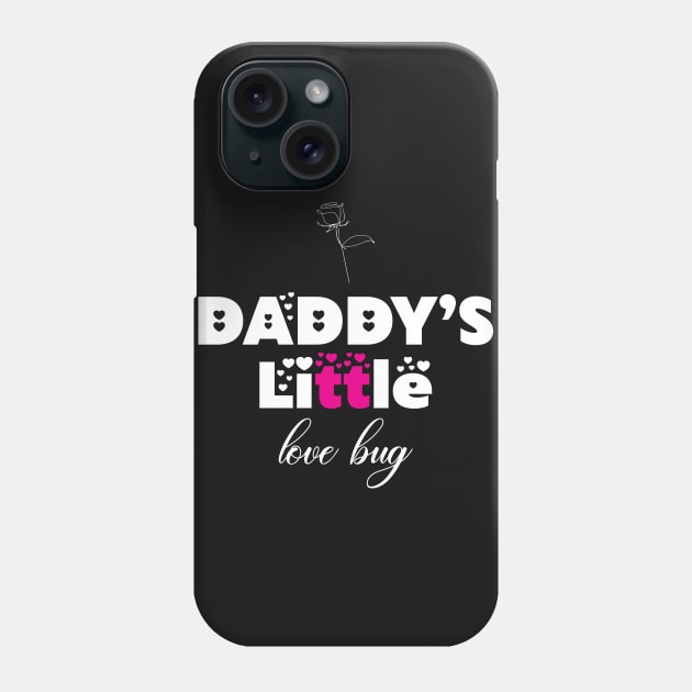 Daddy's Little Love Bug Gift Phone Case by The store of civilizations