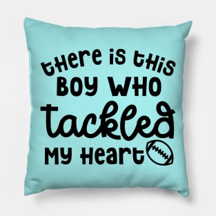 There Is This Boy Who Tackled My Heart Football Mom Cute Funny Pillow