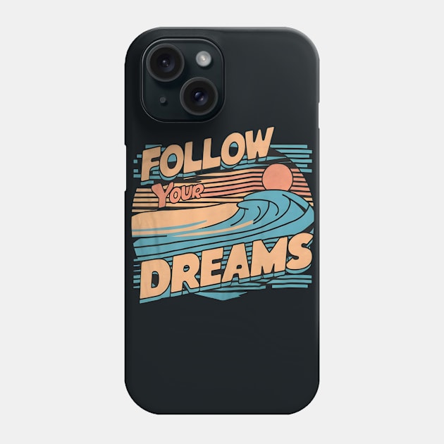 Follow Your Dreams Phone Case by Medkas 