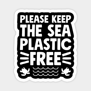 Please keep the sea plastic free Magnet