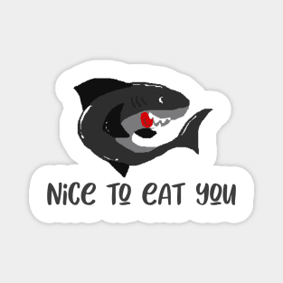 Nice To Eat You Funny Shark Magnet