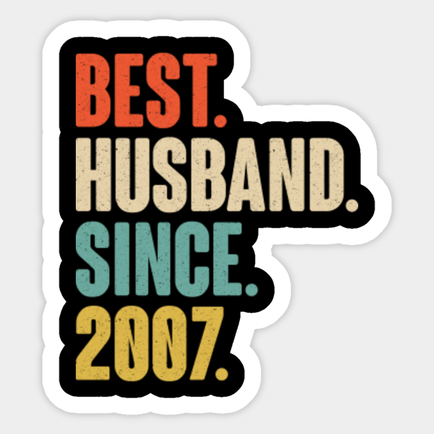 13th Wedding Anniversary Gift For Husband 13 Years Vintage Wedding Gift For Him Best Husband Since 2007 Sticker Teepublic