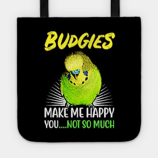 Budgies make me happy you not so much Tote