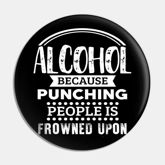 Alcohol because punching people is frowned upon Pin by Lin Watchorn 