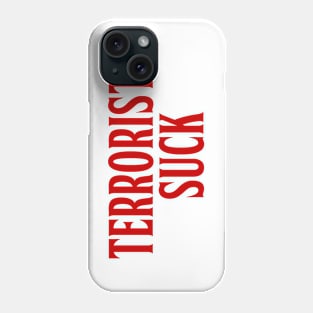 TERRORISTS SUCK Phone Case