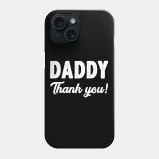 Daddy Thank You Funny Father's Day Gifts Ideas For Dad Phone Case