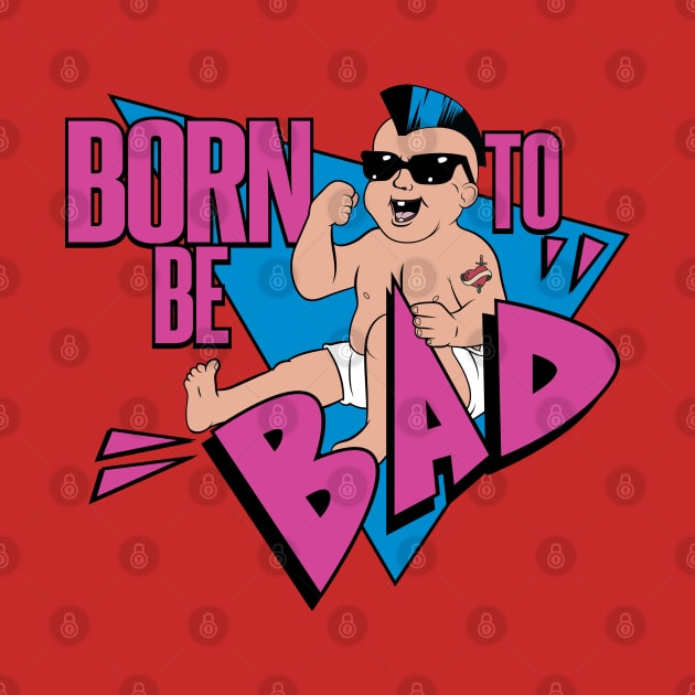 Born to be Bad by tvshirts