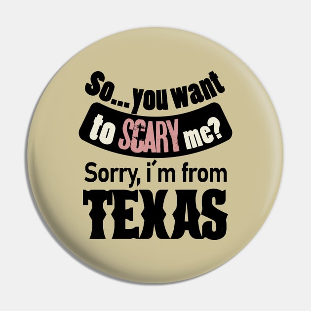 So you want to scary me? Sorry, i´m from Texas Pin by ArteriaMix