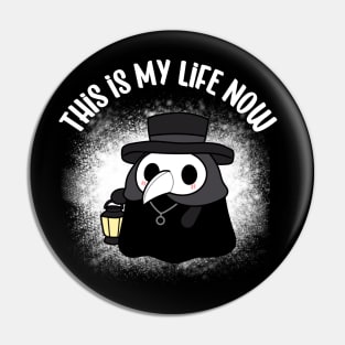 Plague Doctor, This is My Life Now Funny Pin