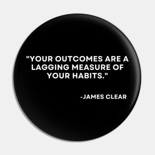 Your outcomes are a lagging measure of your habits Atomic Habits James Clear Pin