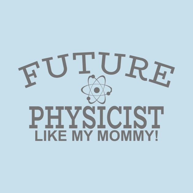 Future Physicist Like My Mommy by PeppermintClover