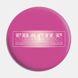 Fragile Handle With Care Pin