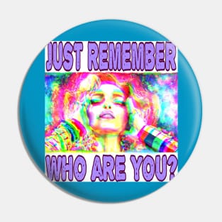 just remember who are you? Pin