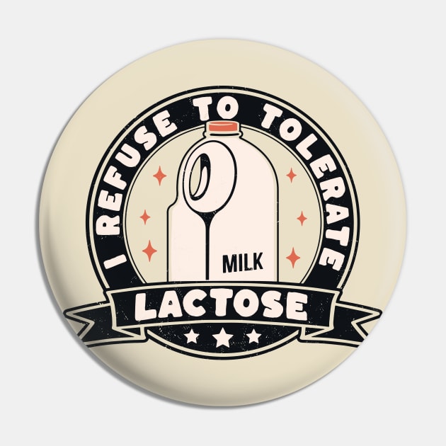 I Refuse To Tolerate Lactose Funny Milk Retro Vintage Pin by OrangeMonkeyArt