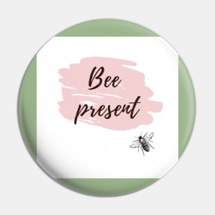 Bee Present! Pin