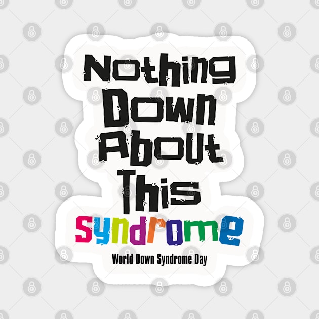 down syndrome rocks, inclusion, nothing down about it, up syndrome, disability awareness Magnet by irfankokabi