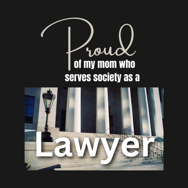 My Mom is a Lawyer Design by Clear Picture Leadership Designs