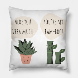 You're my Bamboo Aloe You Vera Much Funny Plant Pun Pillow