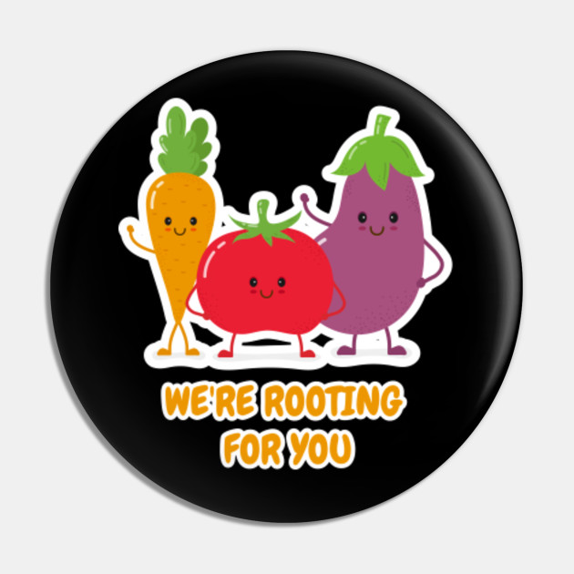 We're Rooting For You Vegetable
