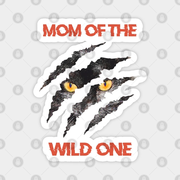 Mom of the wild one Magnet by TEEPOINTER