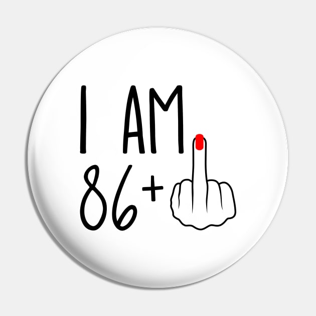 I Am 86 Plus 1 Middle Finger For A 87th Birthday Pin by ErikBowmanDesigns