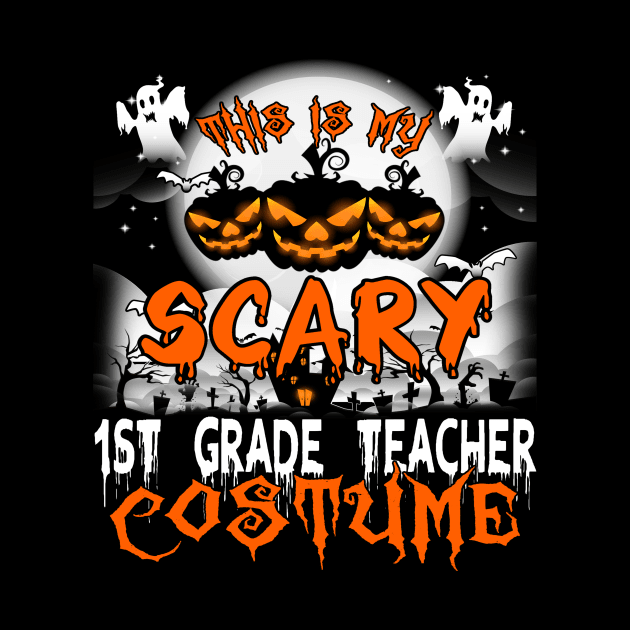 This is My Scary 1st Grade Teacher Costume Halloween by danieldamssm