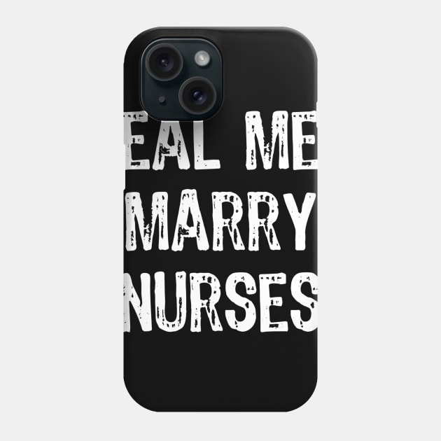 Real Men Marry Nurses Phone Case by Manonee