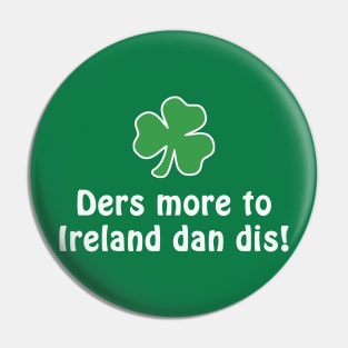 Ders More To Ireland Dan Dis! Pin