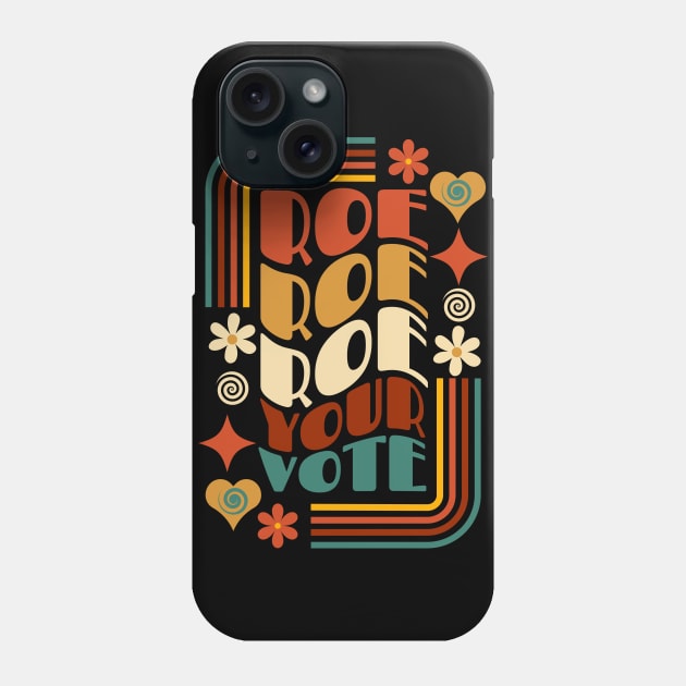 Roe Roe Roe Your Vote Phone Case by Myartstor 