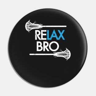 ReLAX Bro! Funny American Lacrosse Shirts & Gifts Pin