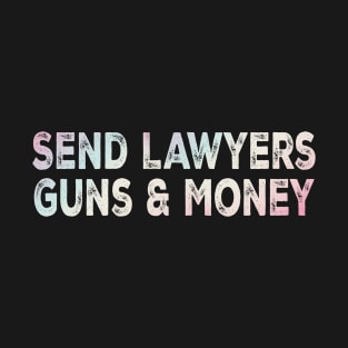 Send lawyers guns & money T-Shirt