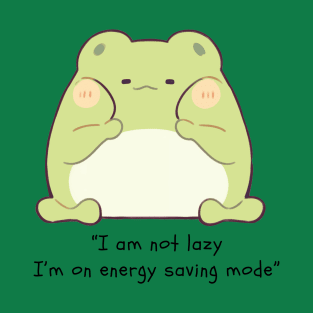 I am not lazy, I'm on energy saving mode T-Shirt