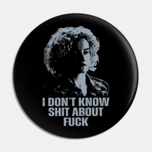 Ruth Langmore/I Don't Know Shit Pin