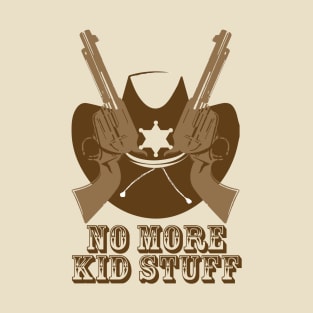 No More Kid Stuff T-Shirt