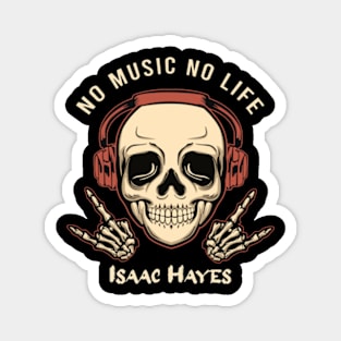 No music no life isaac hayes Magnet