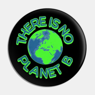 There is no planet B save our planet t-shirt Pin